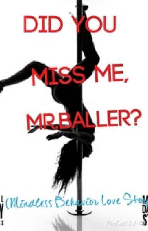 Did You Miss Me, Mr. Baller? (Mindless Behavior Love Story) by minirosebabe