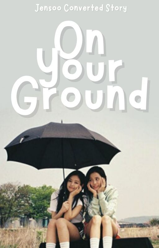 On Your Ground  | Jensoo by jenchuukim