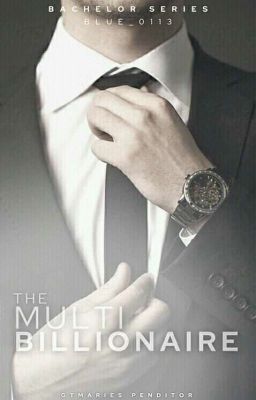 Bachelor Series 1: The Multi-Billionaire [BXB] COMPLETED cover