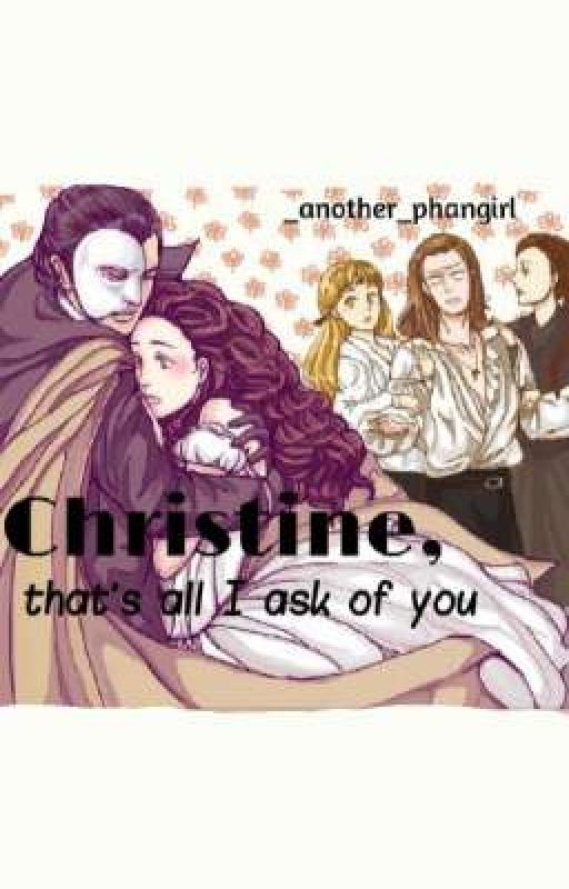 Christine, That's all I ask of you  by _another_phangirl