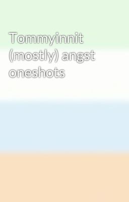 Tommyinnit (mostly) angst oneshots cover