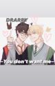 You don't want me ~Drarry~ by birbfly