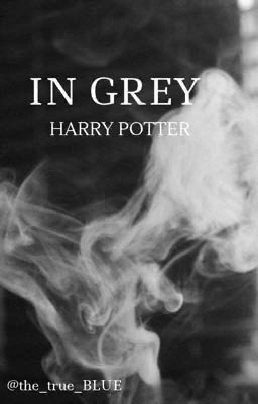 In Grey                                                       Harry Potter by the_true_BLUE