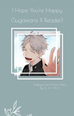 Ｉ　Ｈｏｐｅ　Ｙｏｕ　Ａｒｅ　Ｈａｐｐｙ ( Sugawara X Reader ) cover