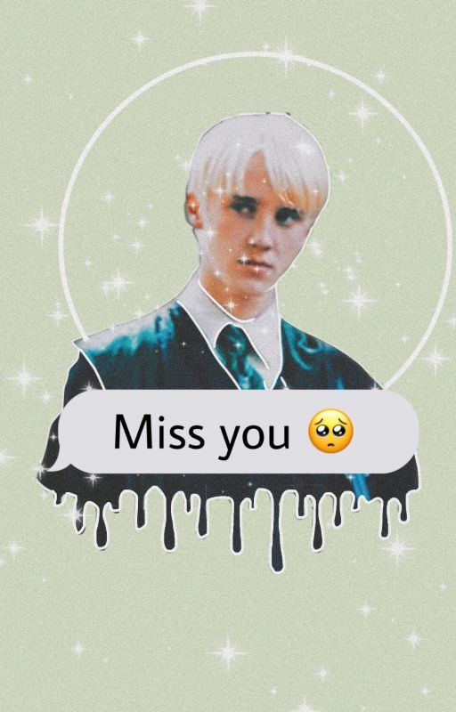 𝙼𝚒𝚜𝚜 𝚈𝚘𝚞 | A Texting AU Draco Malfoy Love Story by Dxs1007