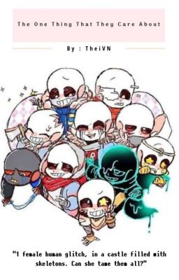 The One Thing That They Care About (Sans AU x Reader x Papyrus AU) cover