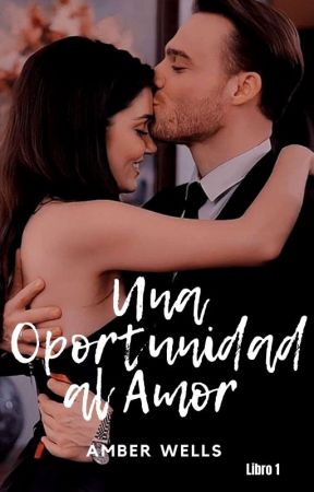 Una Oportunidad al Amor  by CAmberWL