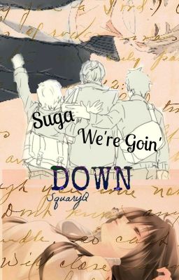 Suga We're Goin' Down ~A Haikyuu Fanfic cover