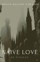 Naive Love (Draco Malfoy x Reader) by finyaaa