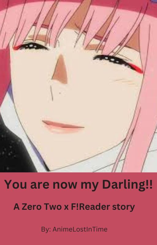 You are now my Darling!!(Zero Two x F!Reader) by VoidForGays