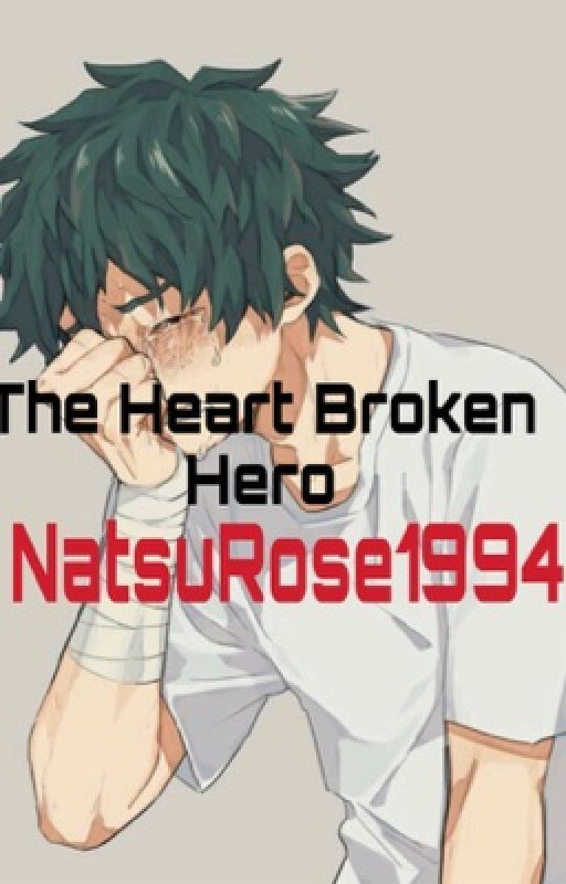 The heart broken hero by NatsuRose1994