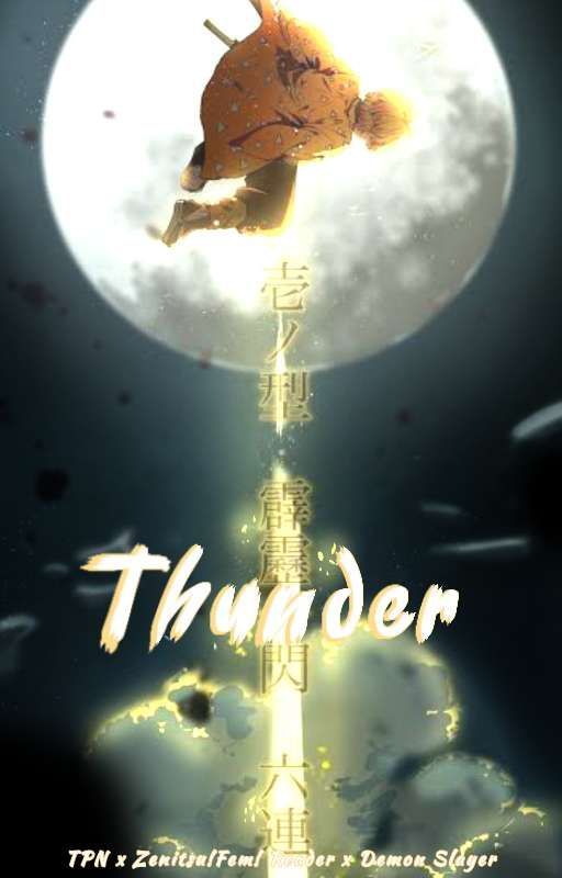 Thunder: Rip Through The Skies | KNY x Zenitsu!Fem!Reader x TPN by TADAIMAAAONIICHAANN