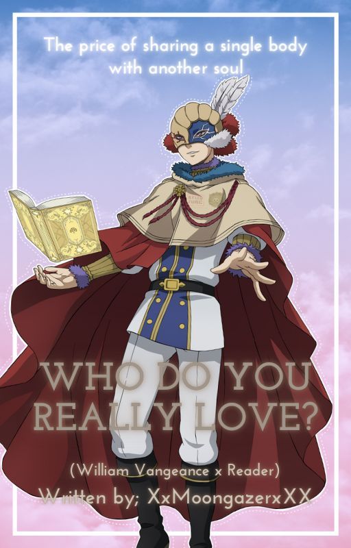 Who do you really love? (William Vangeance x Reader) by XxMoonGazerxXX