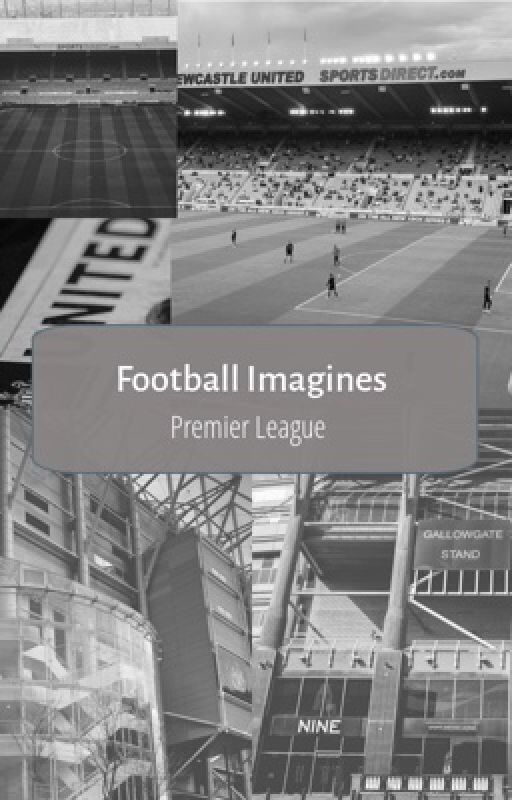 Footballer Imagines (Premier League) by Footballxwrites