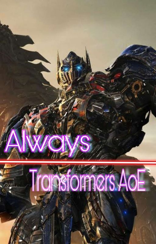 Always / Transformers AoE \  by taichiiii06