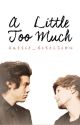 A Little Too Much // l.s. by aussie_direction