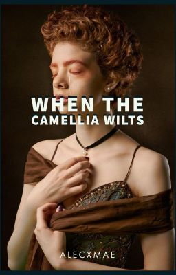 When The Camellia Wilts | The Walking Dead Fanfiction cover