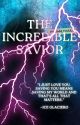 THE INCREDIBLE SAVIOR (Completed) by Ownlyouuu