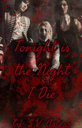 Tonight is the Night I Die {Palaye Royale} by BloodSapphire