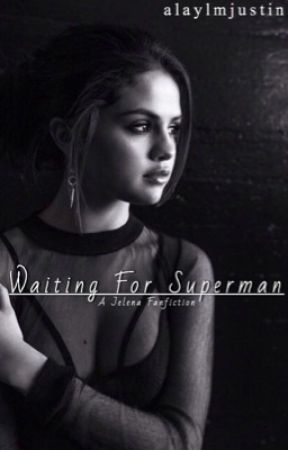 Waiting For Superman - Jelena by alaylmjustin