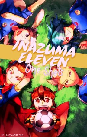 Inazuma Eleven [One Shots] by Layla_Redfox