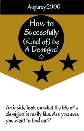 How To Successfully (Kind of) Be A Demigod by Augurey2000