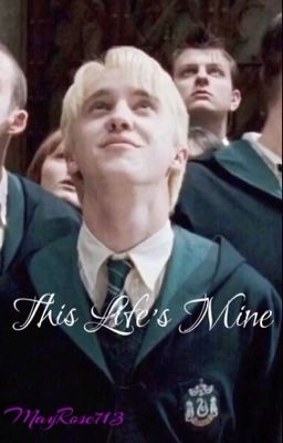 This Life's Mine (Draco Malfoy X OC Love Story) cover