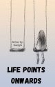 Life Points Onwards[Re-Writing] by starlightGLOW_07