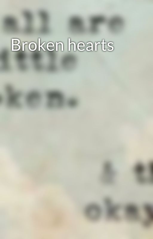 Broken hearts by MaddySmithNicholls