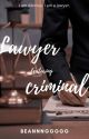 lawyer ft. criminal [COMPLETED] by beannnggggg