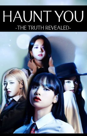 HAUNT YOU [JENLISA - CHAELISA - BLACKPINK] Truth Revealed - Yari Park by JENLISA03270116