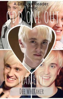 The Odd One Out: YEAR FIVE.                           {draco x reader} cover