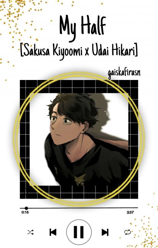 My Half [Sakusa Kiyoomi x Udai Hikari] [✔] by gaiskafirasn