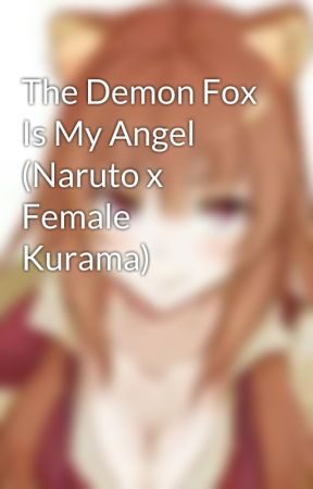 The Demon Fox Is My Angel (Naruto x Female Kurama) by RaphtaliaNaufumi