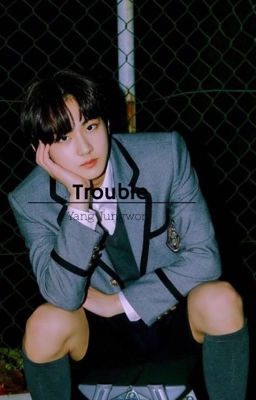 Trouble / jungwon x reader cover