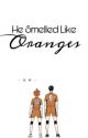 {kagehina} he smelled like oranges  by ma3isa