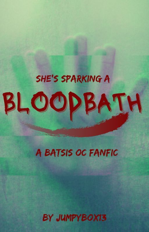 Bloodbath || A Batsis OC Fanfiction by JumpyBox13