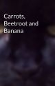 Carrots, Beetroot and Banana by harrypanther