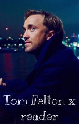 Tom Felton x reader (under editing) cover