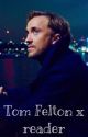 Tom Felton x reader (under editing) by slytherin_princessM