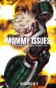 Mommy issues- K. Bakugou by serendiepity