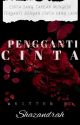 Pengganti Cinta ✓ by shazandrah