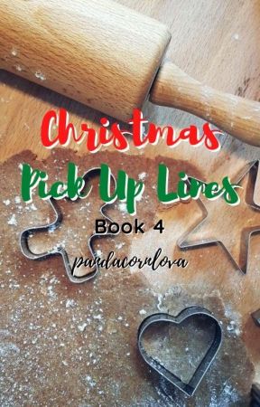 Christmas Pick Up Lines (Book 4) by pandacornlova