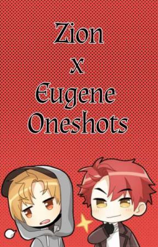 Zion X Eugene Oneshots(Requests Temporarily Closed) by Justine_not_Bieber