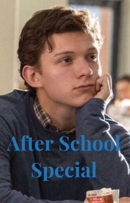 After School Special |Peter Parker x reader| cover