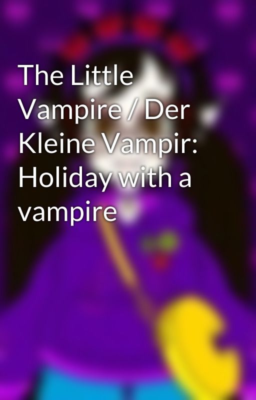 The Little Vampire / Der Kleine Vampir: Holiday with a vampire by Wildfire317