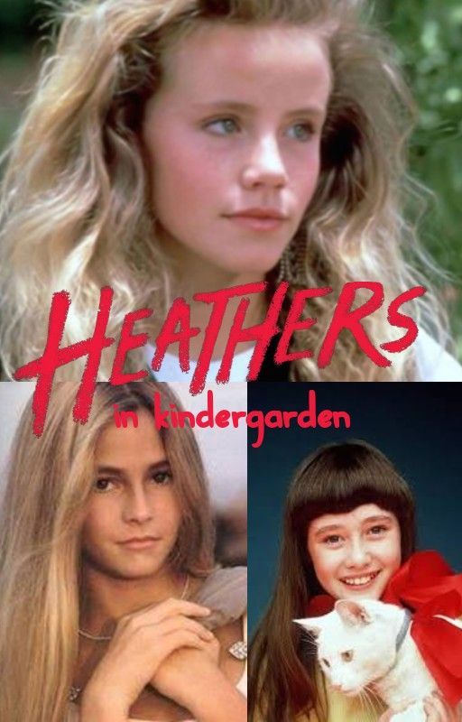 A Dream Worth Having: Heathers In Kindergarten by lainescripts