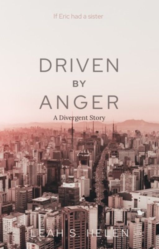 Driven by Anger - Divergent by LeahSHelen835