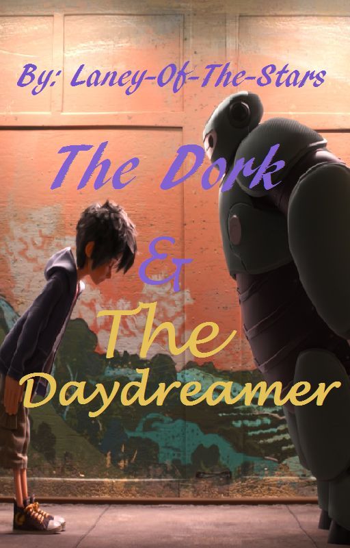 The Dork & The Daydreamer (Hiro x Reader) by Laney-Of-The-Stars