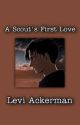 |A Scout's First Love||Levi Ackerman by YarelyAckerman25